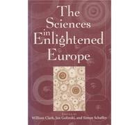 The Sciences in Enlightened Europe by Edited by William Clark Edited by Jan Golinski Edited by Simon Schaffer Paperback Book William Clark (Auteur)