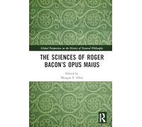 The Sciences of Roger Bacon’s Opus Maius