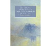 The Sciences of the Senses in Romantic Literature: Sight, Touch, and Vision