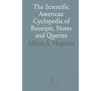 The Scientific American Cyclopedia of Receipts, Notes and Queries