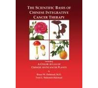 The Scientific Basis of Chinese Integrative Cancer Therapy Bruce W. Halstead, Terri Lee Holcomb-Halstead (Auteur)