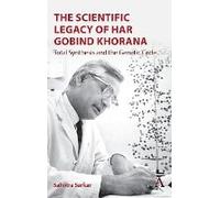 The Scientific Legacy Of Har Gobind Khorana
