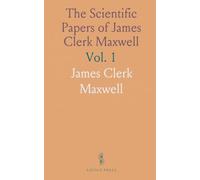 The Scientific Papers of James Clerk Maxwell