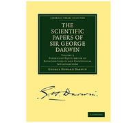 The Scientific Papers Of Sir George Darwin