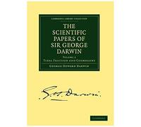 The Scientific Papers Of Sir George Darwin