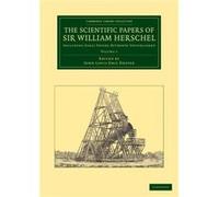 The Scientific Papers Of Sir William Herschel