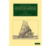 The Scientific Papers Of Sir William Herschel