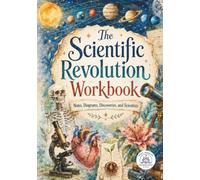 The Scientific Revolution Workbook: Notes, Diagrams, Discoveries, and Scientists