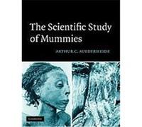The Scientific Study of Mummies Aufderheide, Arthur C. (Auteur)