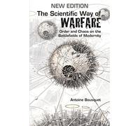 The Scientific Way of Warfare: Order and Chaos on the Battlefields of Modernity