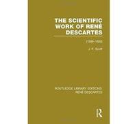 The Scientific Work of Rene Descartes: 1596-1650 (Routledge Library Editions: Rene Descartes) - [Version Originale] Inconnu (Auteur)