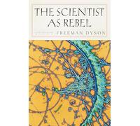 The Scientist as Rebel