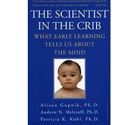 The Scientist in the Crib Alison Gopnik, Andrew N. Meltzoff, Patricia K. Kuhl (Auteur)