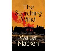 The Scorching Wind: The Final Instalment of the Ambitious and Enthralling Irish Trilogy