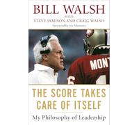 The Score Takes Care of Itself: My Philosophy of Leadership
