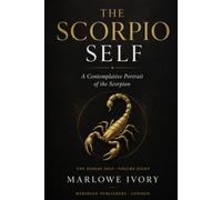 The Scorpio Self: A Contemplative Portrait of the Scorpio