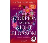 The Scorpion and the Night Blossom - Dolch und Blüte - Amelie Wen Zhao - arsEdition - ebook (ePub) - Livre