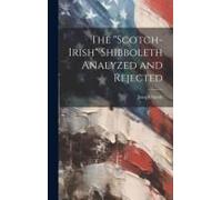 The "Scotch-Irish" Shibboleth Analyzed And Rejected