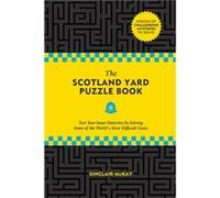 The Scotland Yard Puzzle Book Test Your Inner Detective by Solving Some of the Worlds Most Difficult Cases by Sinclair Mckay Sinclair Mckay (Auteur)