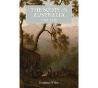 The Scots in Australia 17881938 by Benjamin Wilkie Benjamin Wilkie (Auteur)
