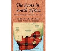The Scots in South Africa by John M. MacKenzie John M Mackenzie, (Auteur)