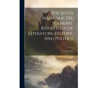 The Scots Magazine, Or, General Repository Of Literature, History, And Politics; Volume 65