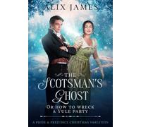 The Scotsman's Ghost: or How to Wreck a Yule Party: A Pride & Prejudice Christmas Variation