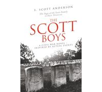 The Scott Boys: A Civil War Novel- Inspired by Actual Events