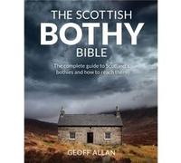 The Scottish Bothy Bible by Geoff Allan Geoff Allan, (Auteur)
