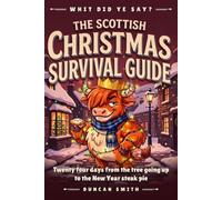 The Scottish Christmas Survival Guide: Twenty four days from the tree going up to the New Year steak pie
