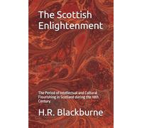 The Scottish Enlightenment: The Period of Intellectual and Cultural Flourishing in Scotland during the 18th Century