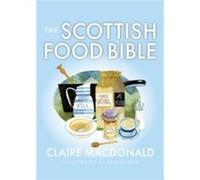 The Scottish Food Bible by Claire Macdonald Claire Macdonald (Auteur)