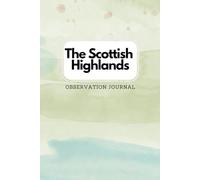 The Scottish Highlands: Observation Journal