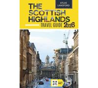 The Scottish Highlands Travel Guide: Where to Go, What to See, and How to Make It Count (Full Color Version)