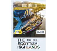 The Scottish Highlands Travel Guide: Where to Go, What to See, and How to Make It Count (Gray Version)