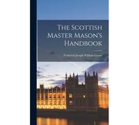 The Scottish Master Mason's Handbook