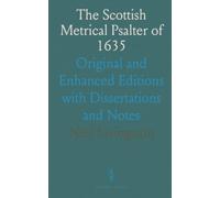 The Scottish Metrical Psalter of 1635: Original and Enhanced Editions with Dissertations and Notes