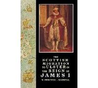 The Scottish Migration To Ulster In The Reign Of James I