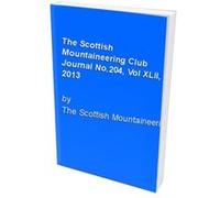 The Scottish Mountaineering Club Journal No.204, Vol XLII, 2013 The Scottish Mountaineering Club (Auteur)