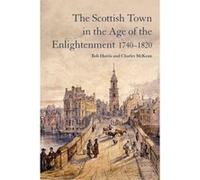 The Scottish Town in the Age of the Enlightenment 1740-1820 - [Version Originale] Inconnu (Auteur)