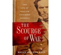 The Scourge of War: The Life of William Tecumseh Sherman