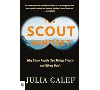 The Scout Mindset: Why Some People See Things Clearly and Others Don't