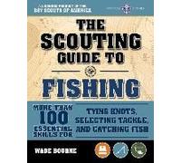 The Scouting Guide To Basic Fishing: An Officially-Licensed Book Of The Boy Scouts Of America