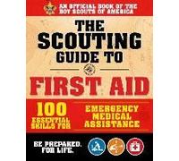 The Scouting Guide To Wilderness First Aid: An Officially-Licensed Book Of The Boy Scouts Of America
