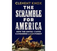 The Scramble for America: How the United States Conquered a Continent