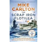 The Scrap Iron Flotilla by Mike Carlton Mike Carlton (Auteur)
