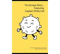 The Scrape Story: Featuring Captain White Blood Cell