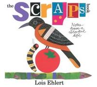 The Scraps Book Notes from a Colorful Life by Lois Ehlert Lois Ehlert (Auteur)