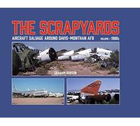The Scrapyards: Aircraft Salvage Around Davis-monthan Afb, 1980s (1)