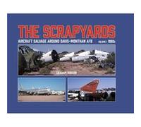 The Scrapyards Aircraft Salvage Around DavisMonthan AFB Volume 1 1980s by Graham Robson Graham Robson (Auteur)